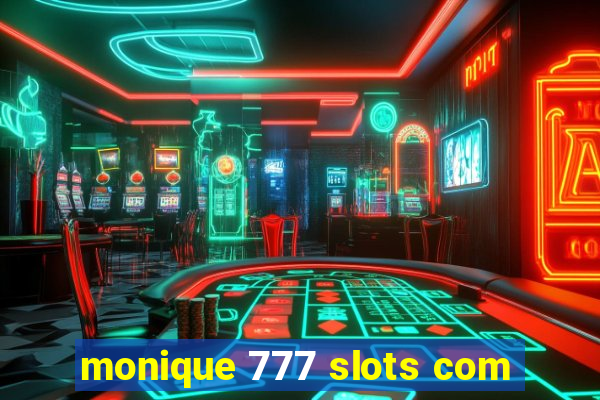 monique 777 slots com